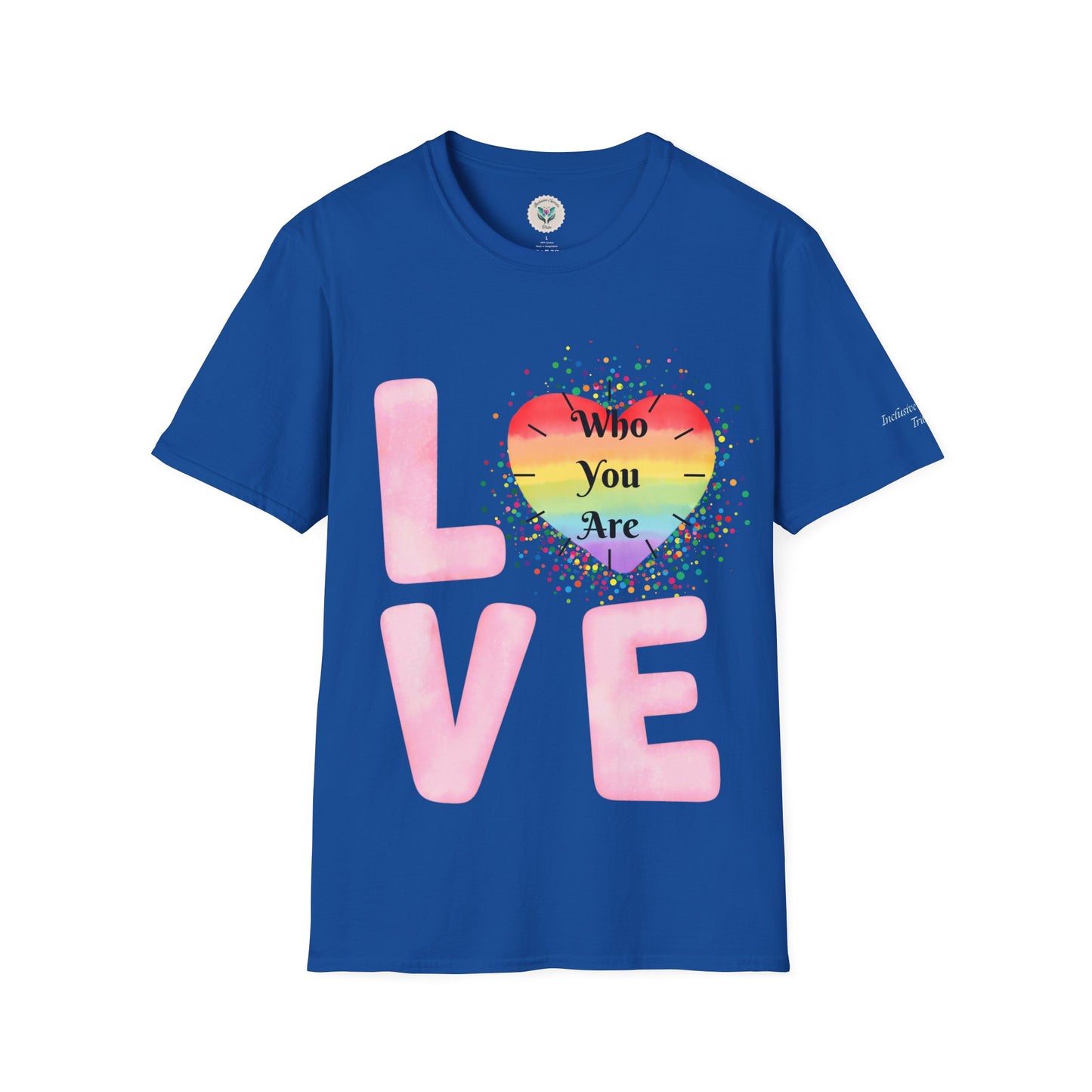 Love Who You Are T-Shirt