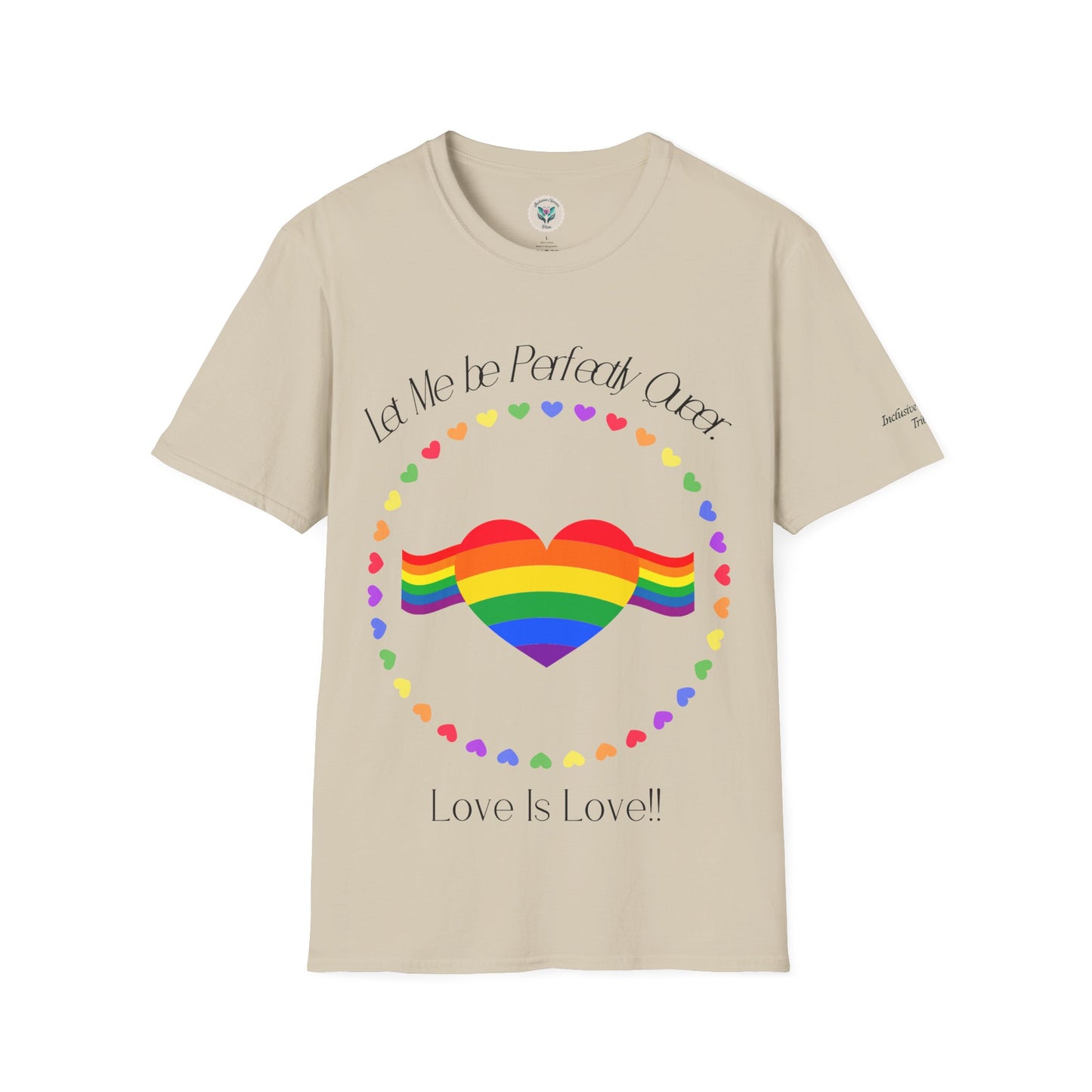 Let Me Be Perfectly Queer - Love is Love T-Shirt