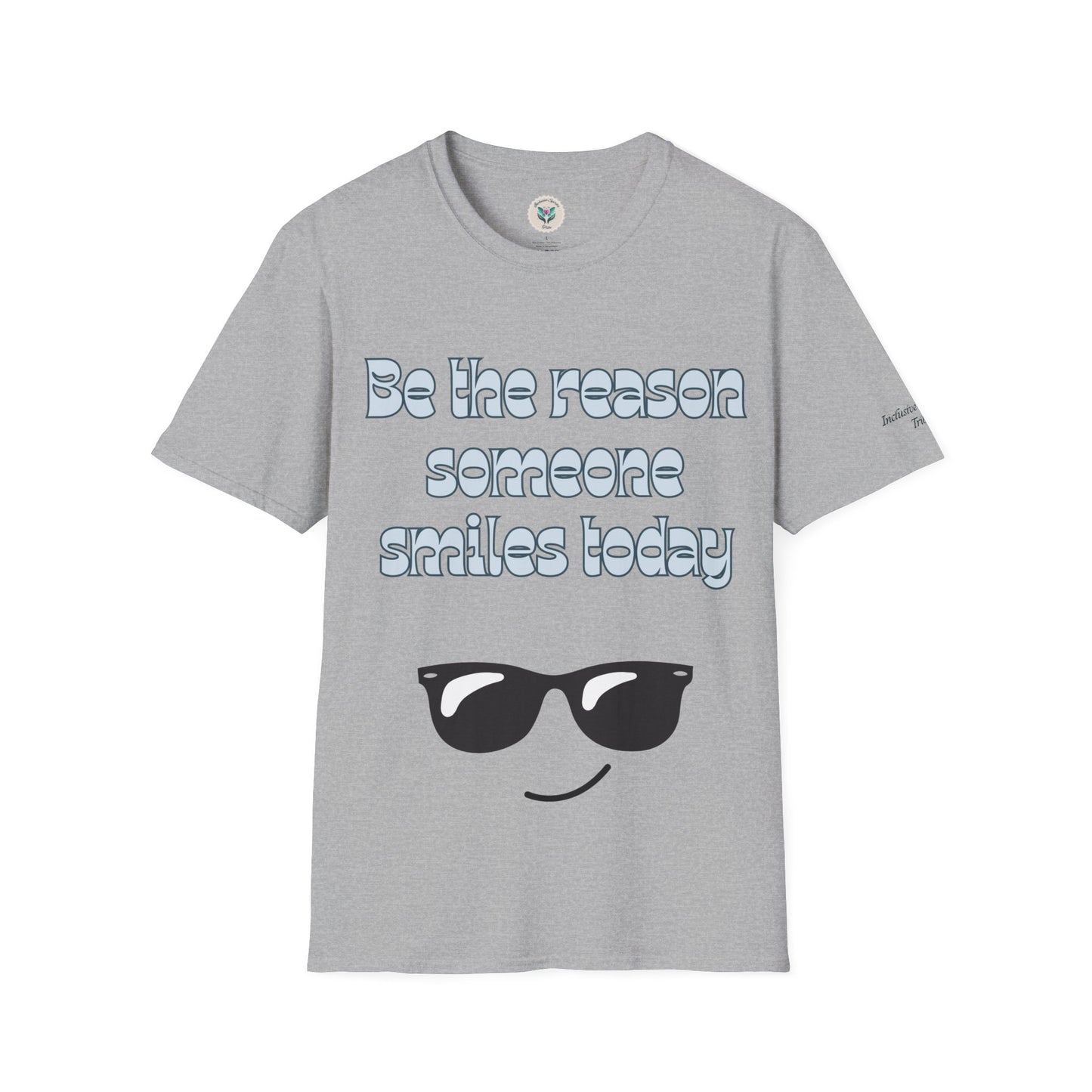 Be the Reason Someone Smiles Today T-Shirt