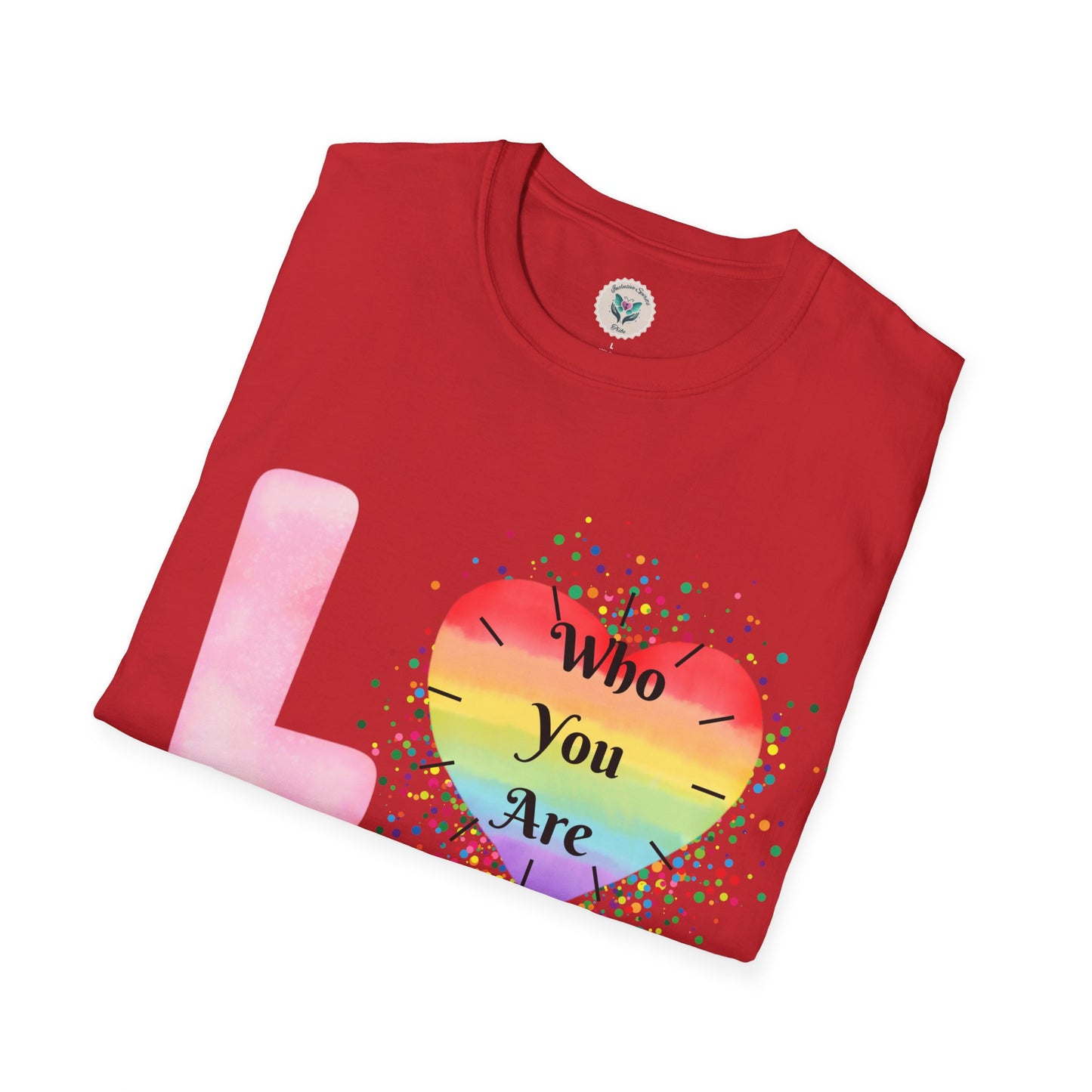 Love Who You Are T-Shirt