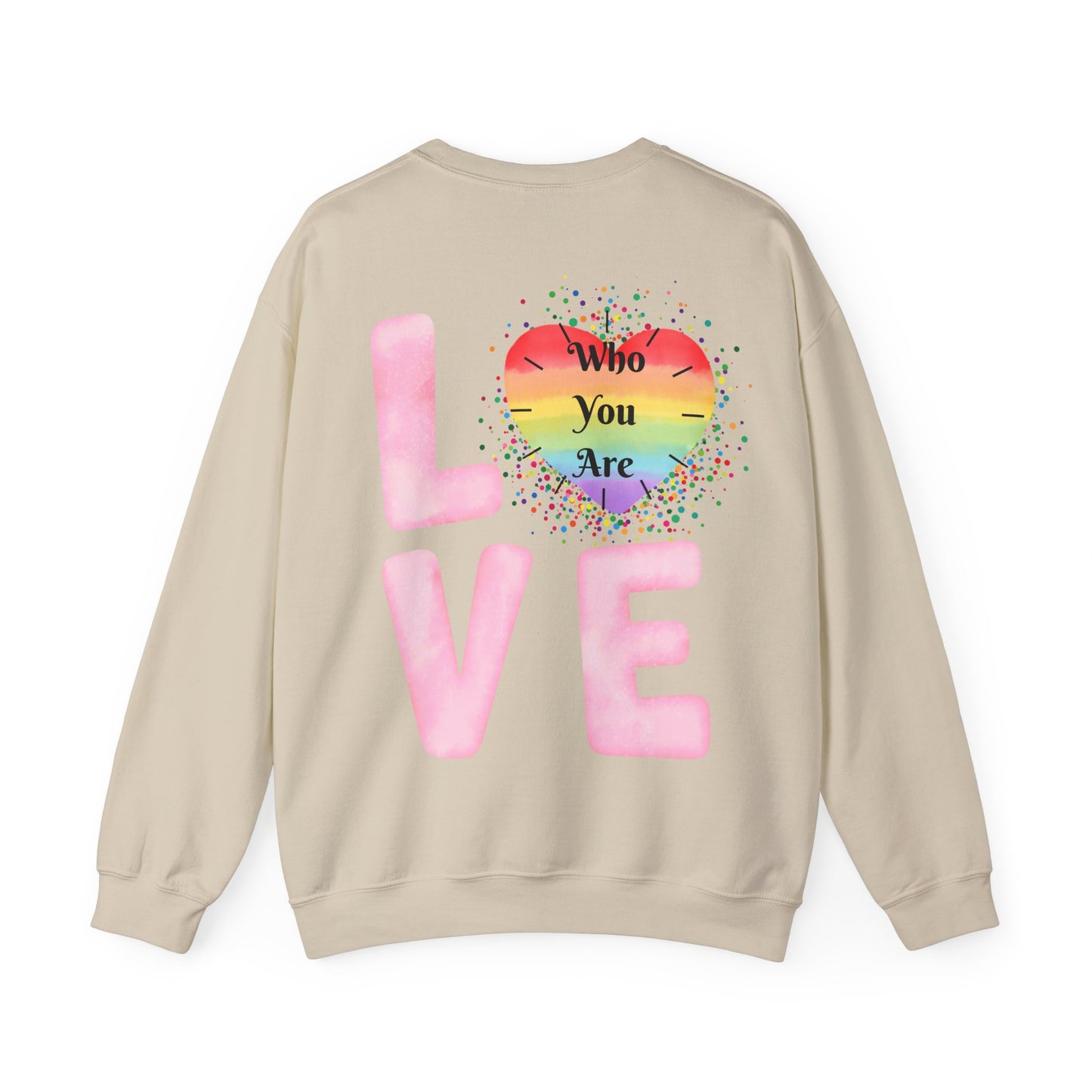 Love Who You Are Sweatshirt