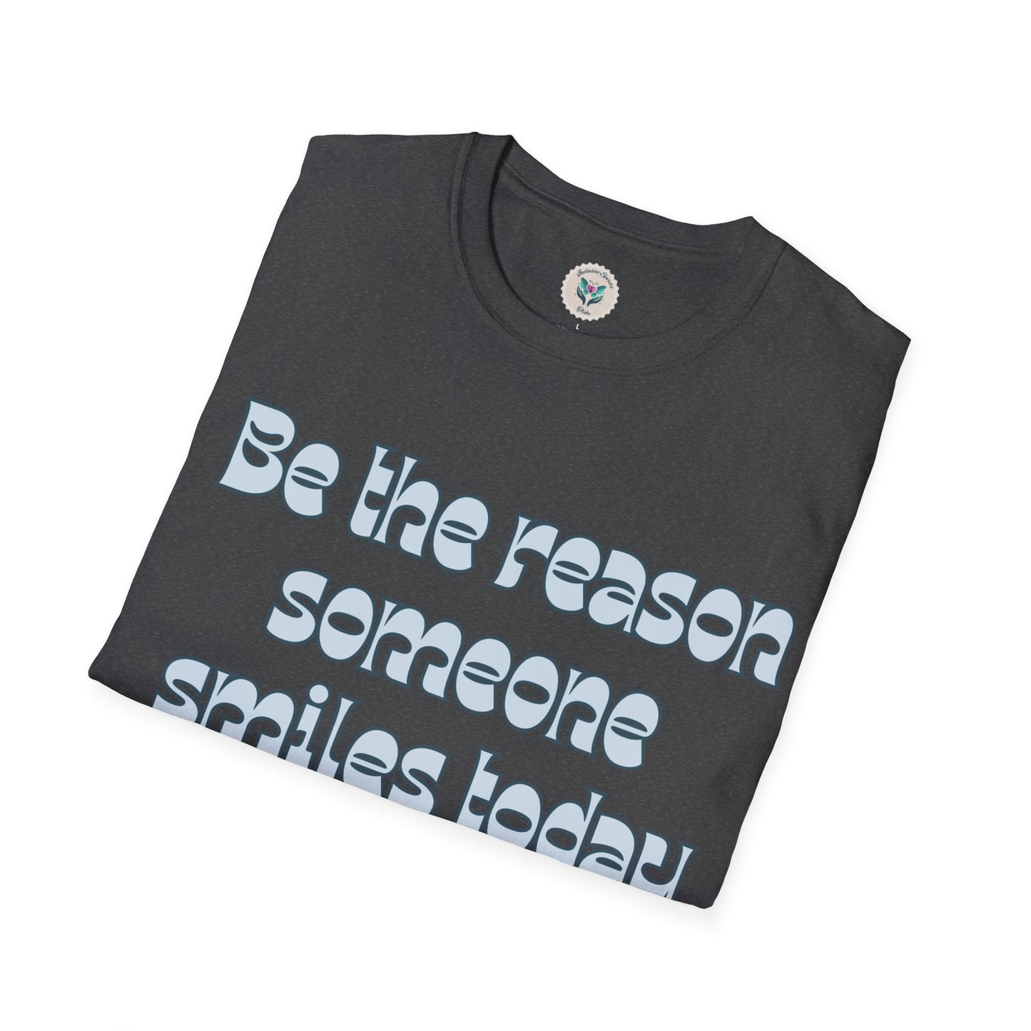Be the Reason Someone Smiles Today T-Shirt