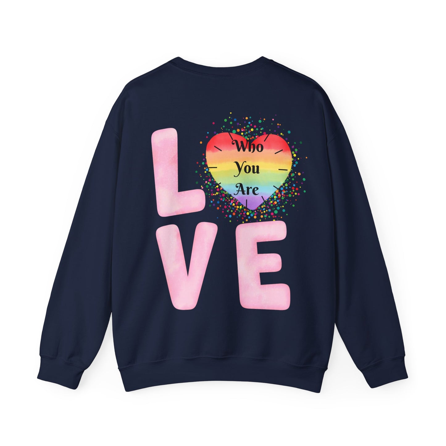 Love Who You Are Sweatshirt