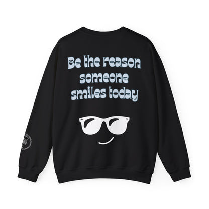 Be the Reason Someone Smiles Today Sweatshirt