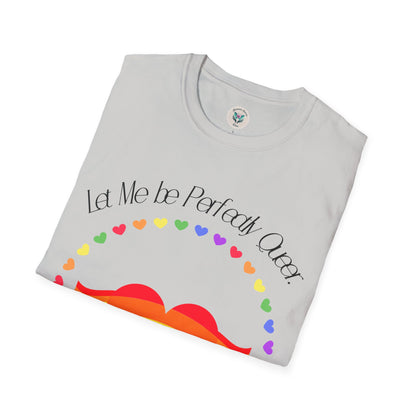 Let Me Be Perfectly Queer - Love is Love T-Shirt