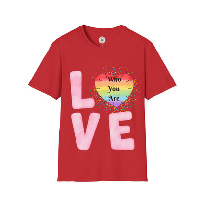 Love Who You Are T-Shirt