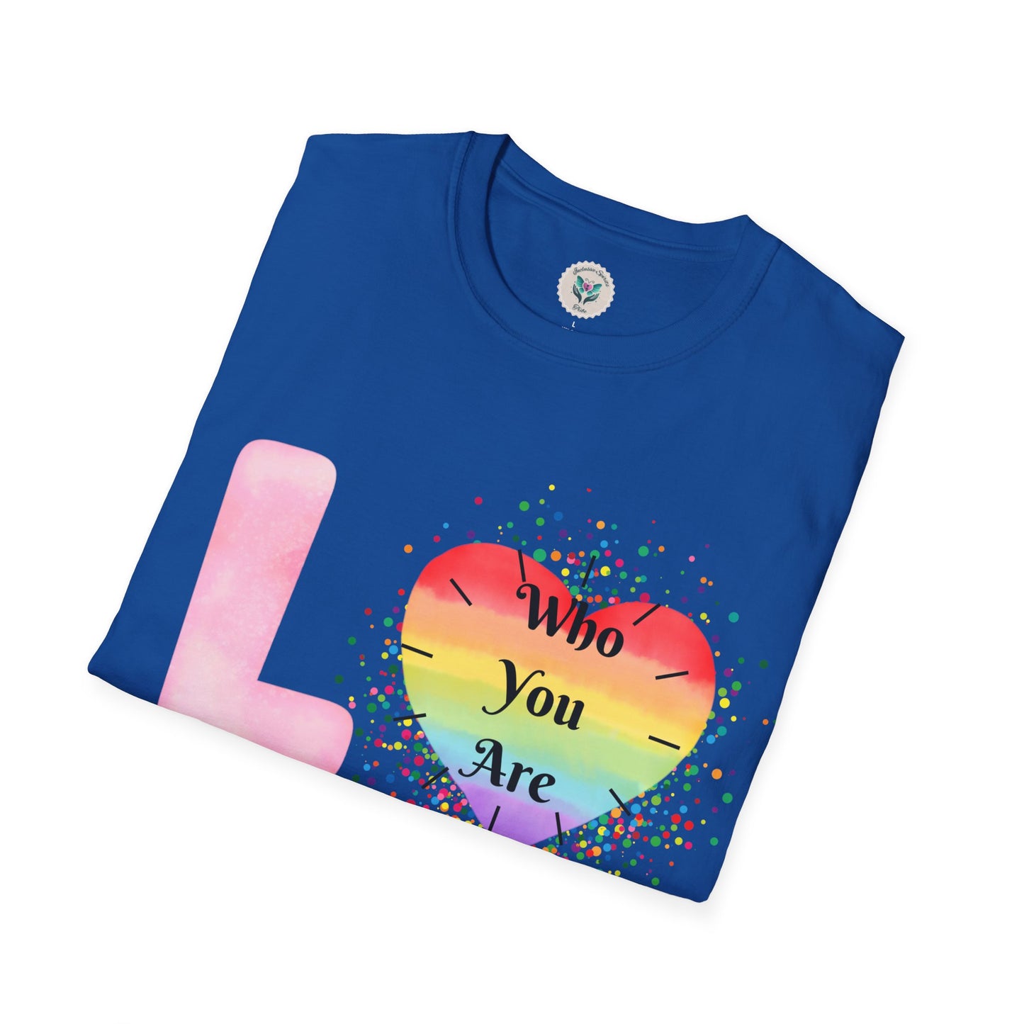 Love Who You Are T-Shirt