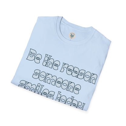 Be the Reason Someone Smiles Today T-Shirt