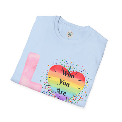Love Who You Are T-Shirt