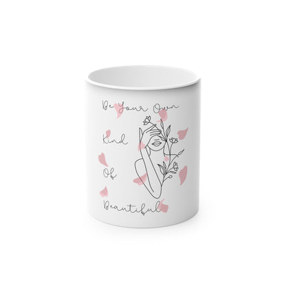 Be Your Own Kind Of Beautiful Magic Mug