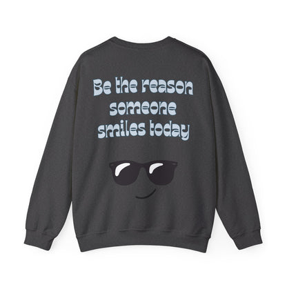 Be the Reason Someone Smiles Today Sweatshirt
