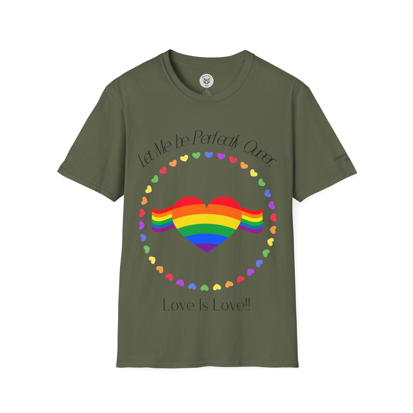 Let Me Be Perfectly Queer - Love is Love T-Shirt
