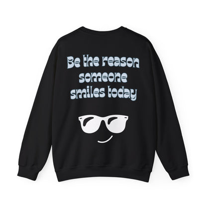 Be the Reason Someone Smiles Today Sweatshirt