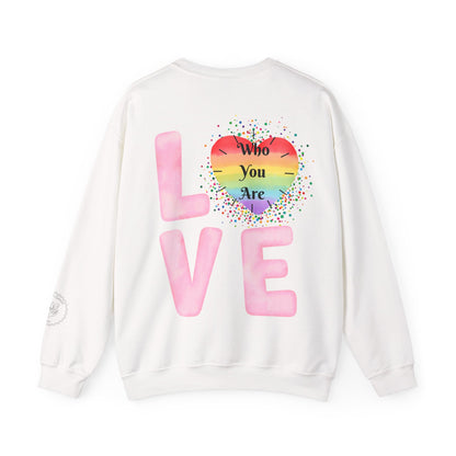 Love Who You Are Sweatshirt