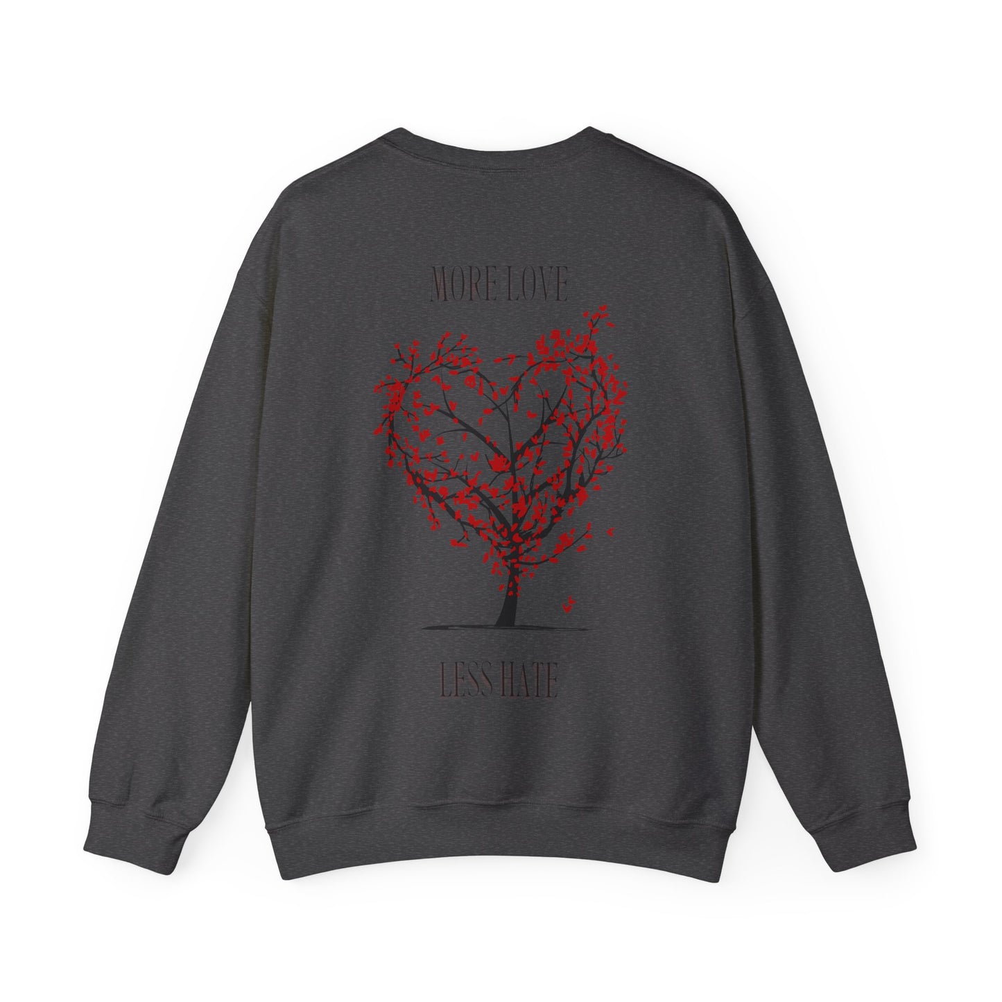More Love Less Hate Sweatshirt