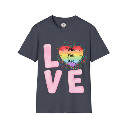 Love Who You Are T-Shirt