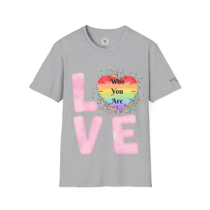 Love Who You Are T-Shirt