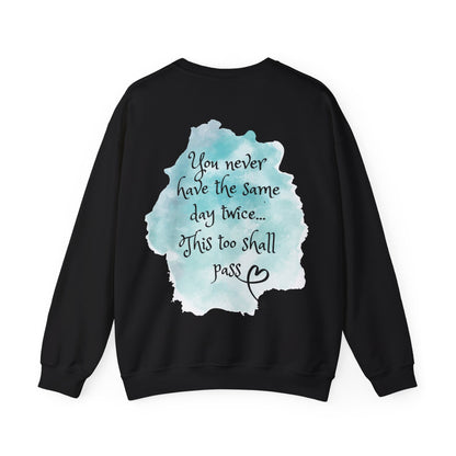 You Never Have The Same Day Twice Crewneck Sweatshirt