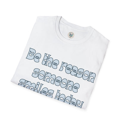 Be the Reason Someone Smiles Today T-Shirt