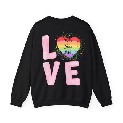 Love Who You Are Sweatshirt