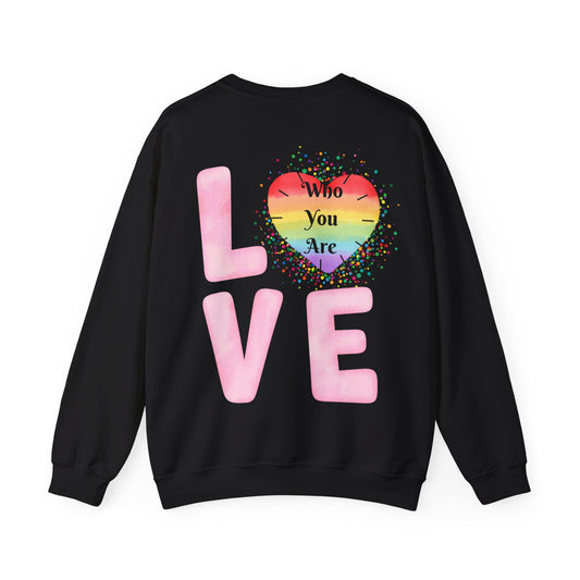 Love Who You Are Sweatshirt