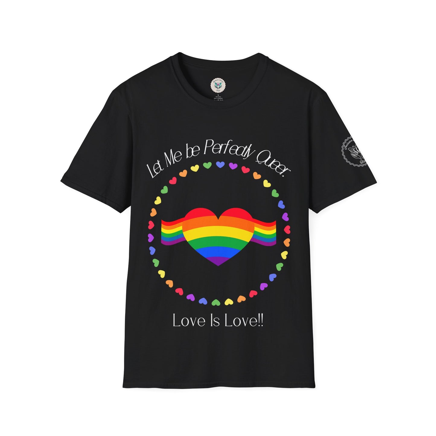 Let Me Be Perfectly Queer - Love is Love T-Shirt