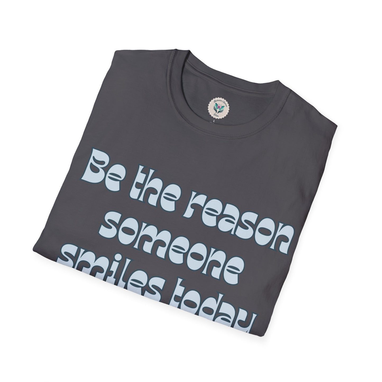 Be the Reason Someone Smiles Today T-Shirt