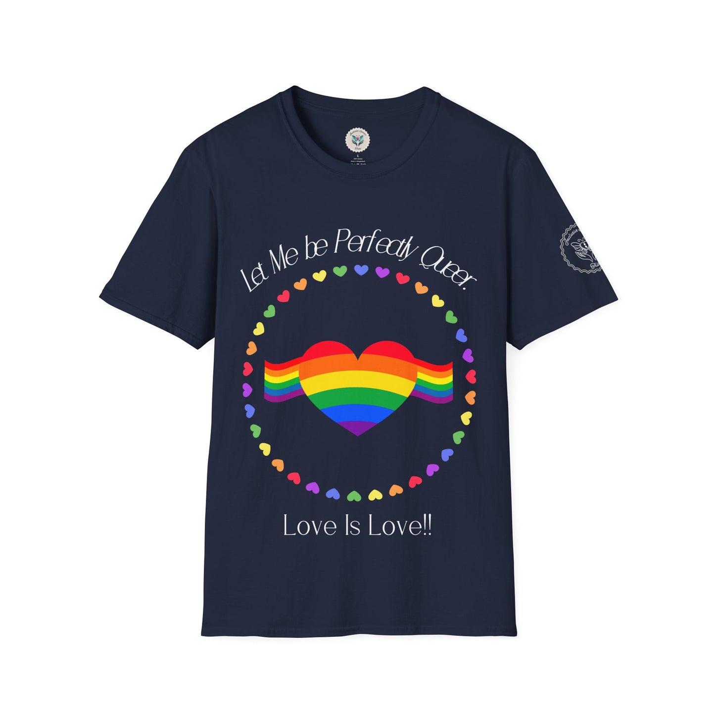 Let Me Be Perfectly Queer - Love is Love T-Shirt
