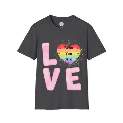 Love Who You Are T-Shirt