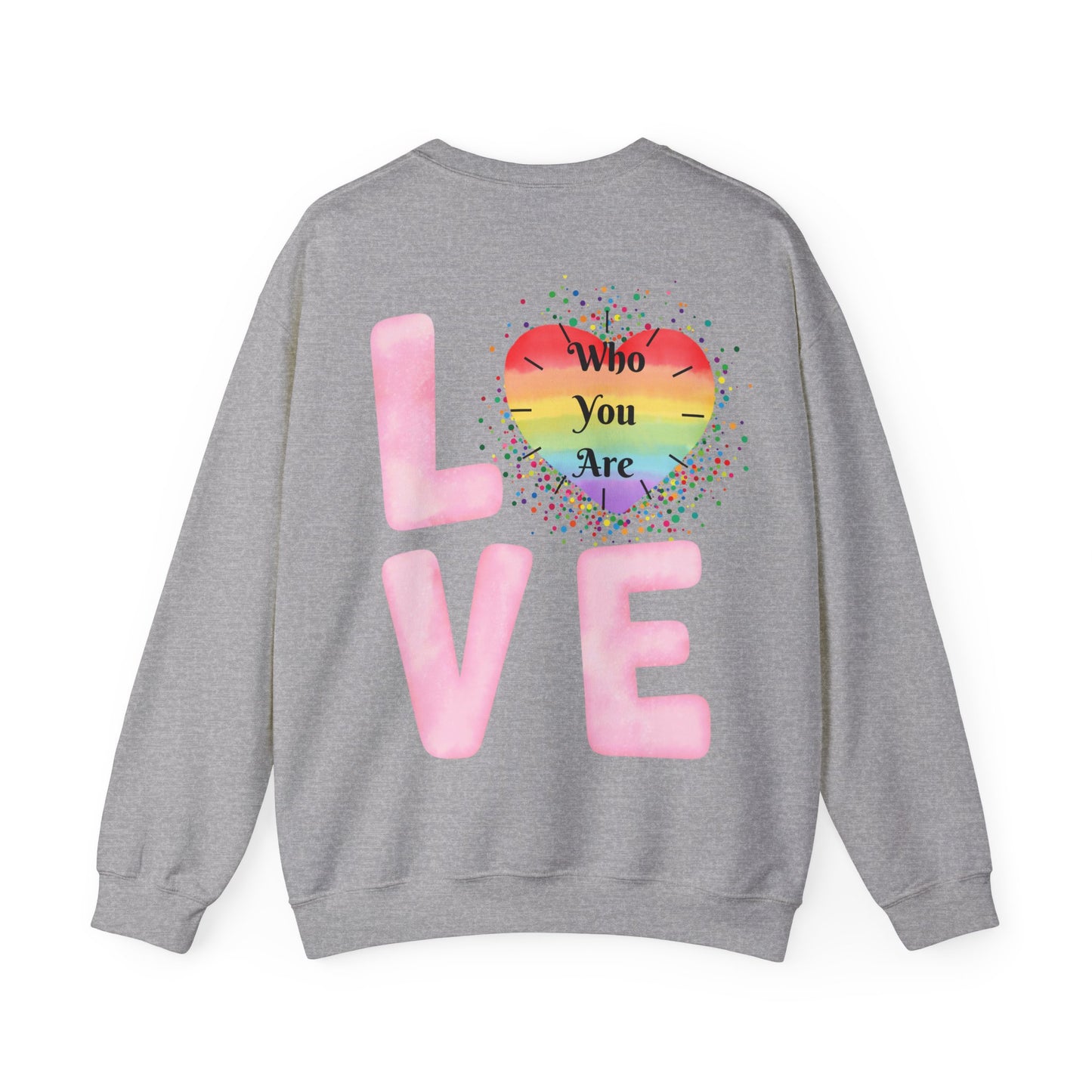 Love Who You Are Sweatshirt