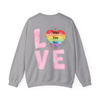 Love Who You Are Sweatshirt