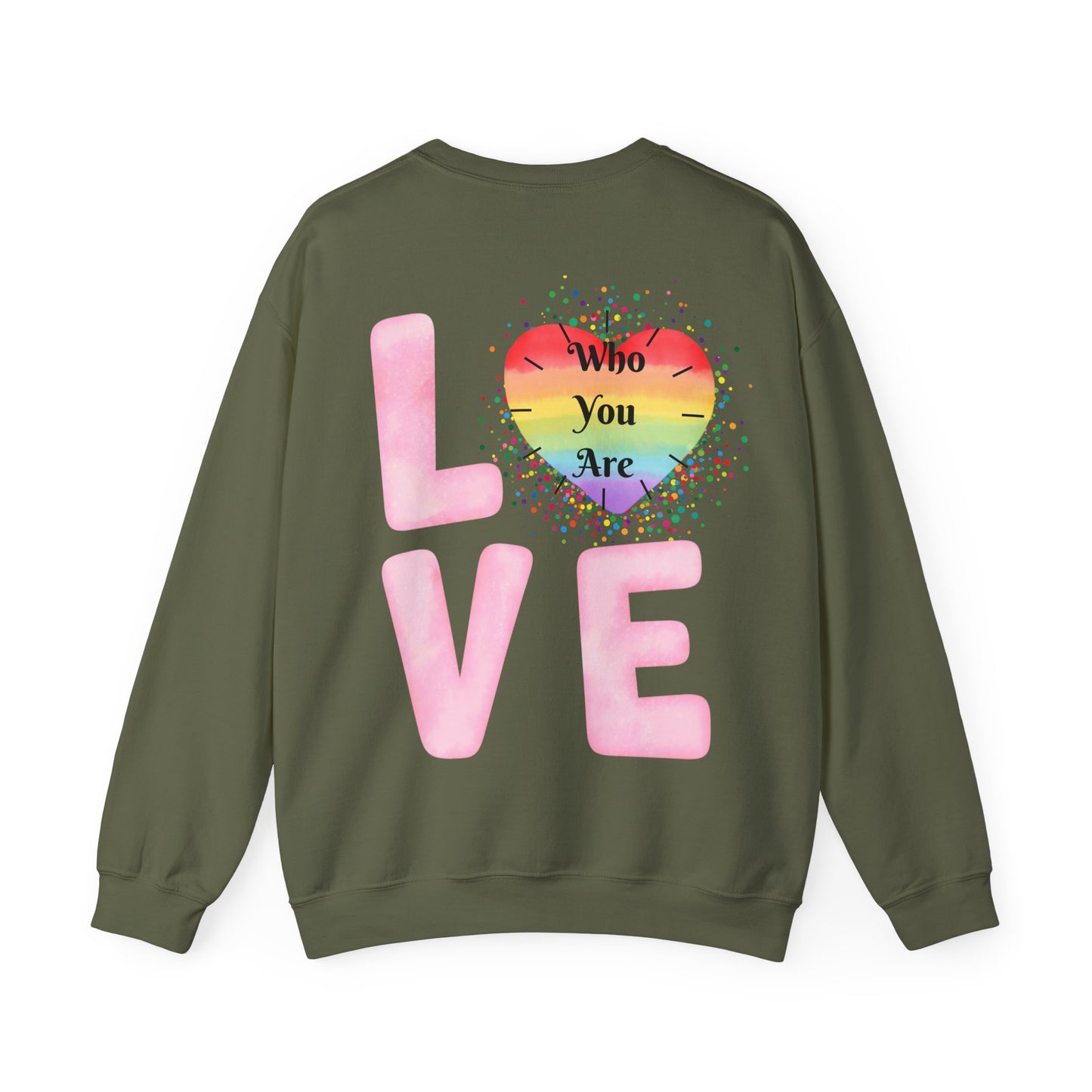 Love Who You Are Sweatshirt