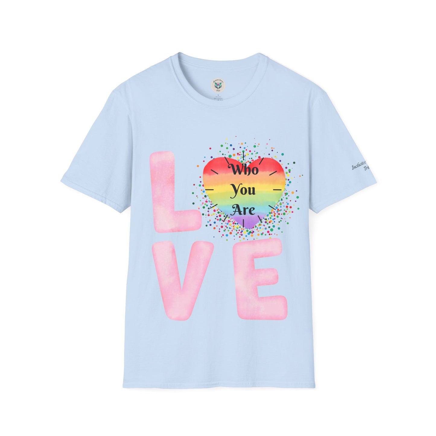 Love Who You Are T-Shirt