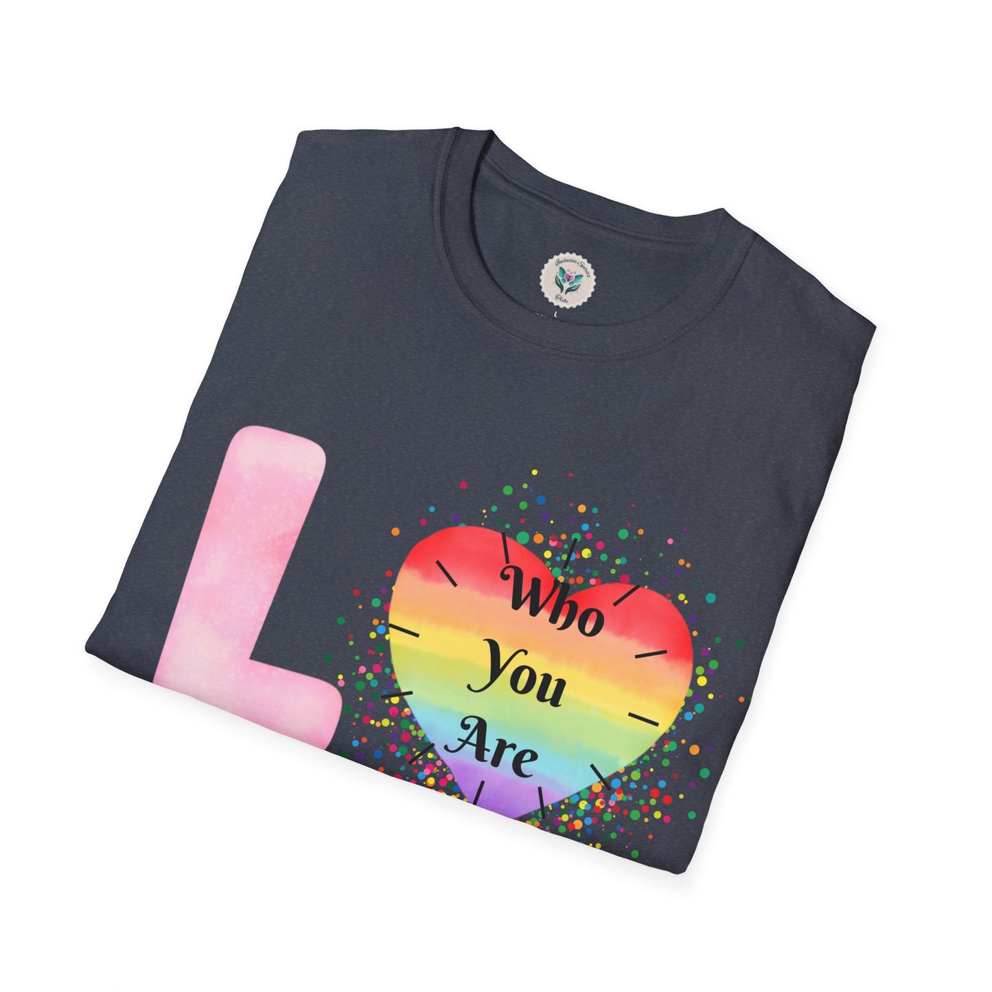Love Who You Are T-Shirt