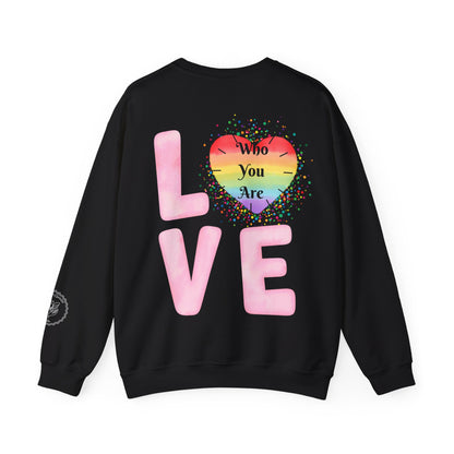 Love Who You Are Sweatshirt