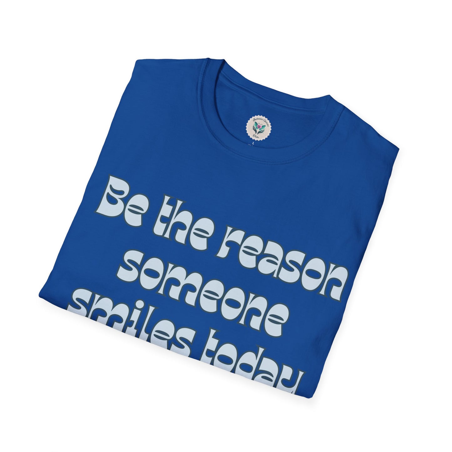 Be the Reason Someone Smiles Today T-Shirt