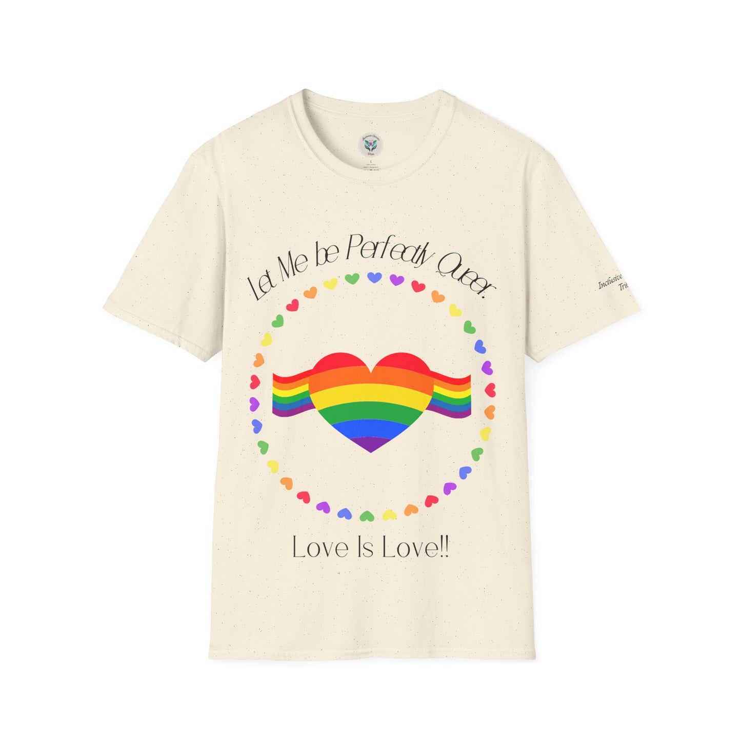 Let Me Be Perfectly Queer - Love is Love T-Shirt