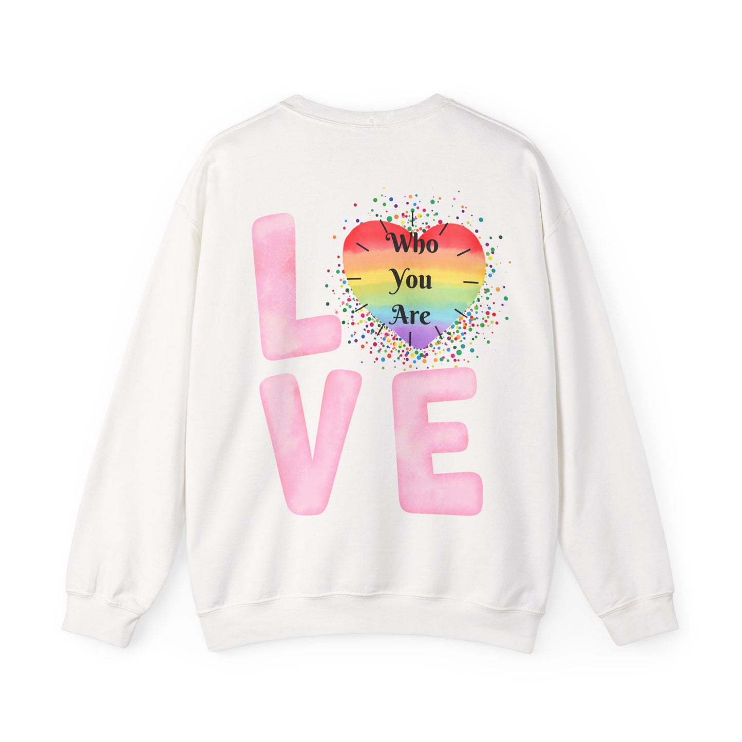 Love Who You Are Sweatshirt