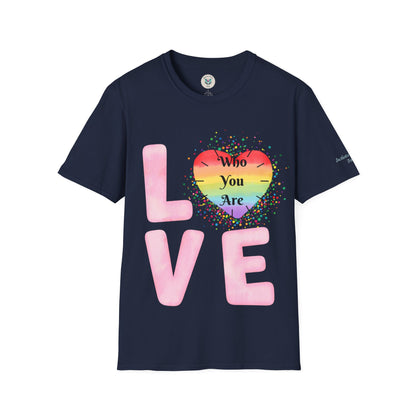 Love Who You Are T-Shirt