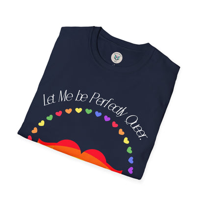 Let Me Be Perfectly Queer - Love is Love T-Shirt