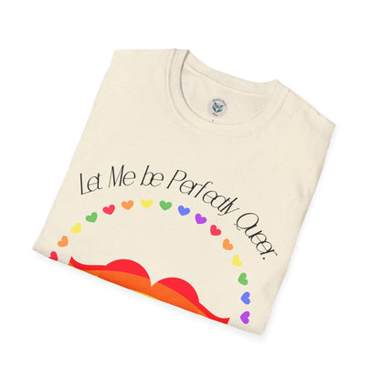 Let Me Be Perfectly Queer - Love is Love T-Shirt