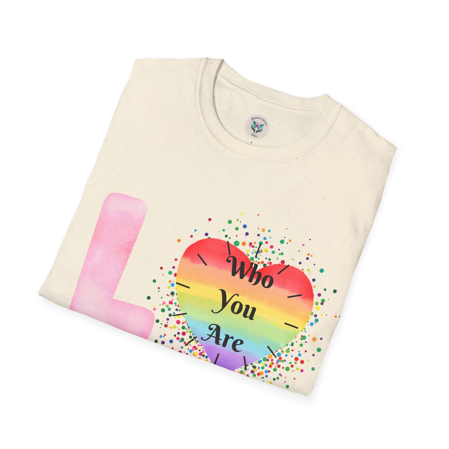 Love Who You Are T-Shirt