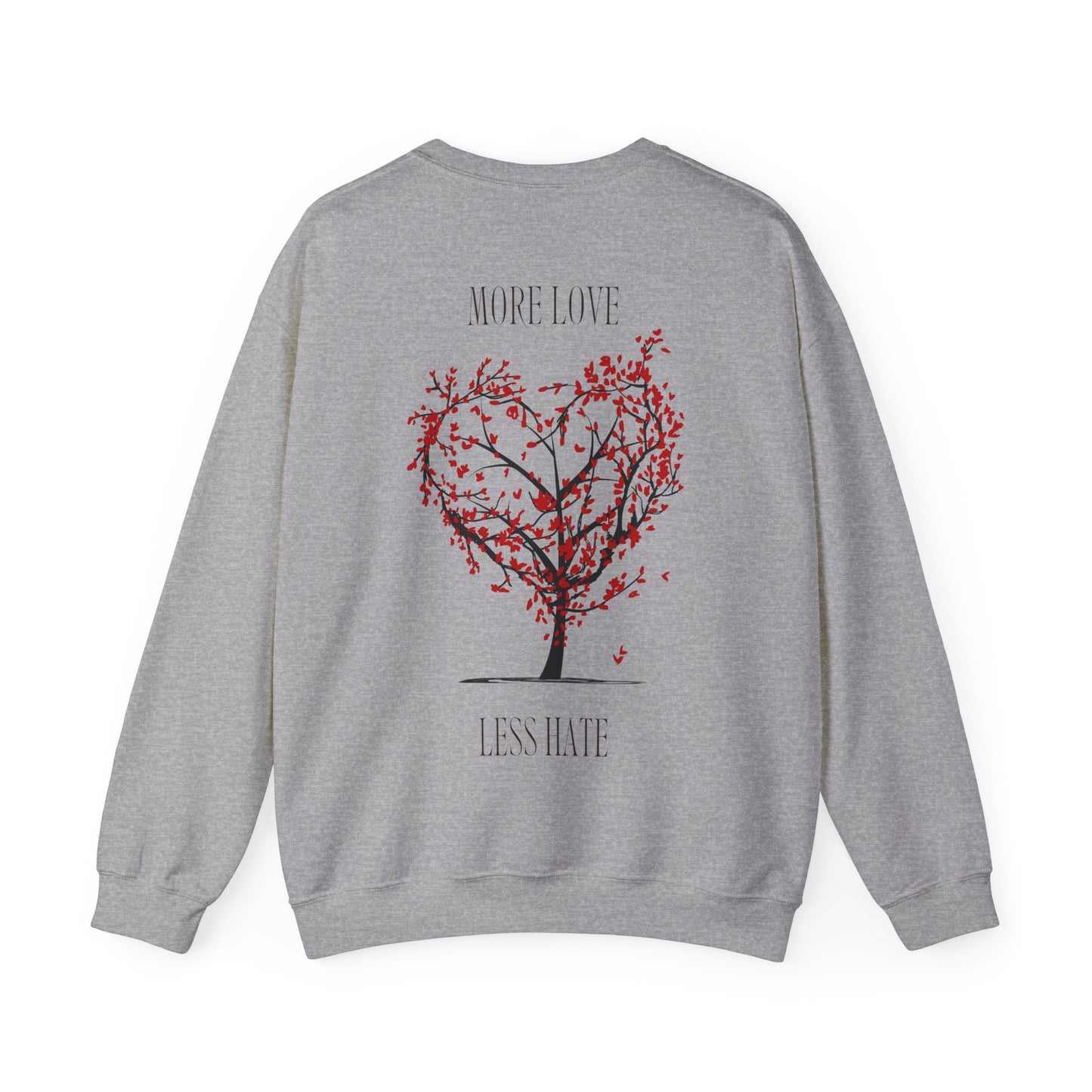 More Love Less Hate Sweatshirt
